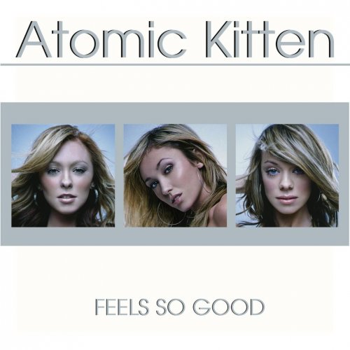 Atomic Kitten - Feels So Good (2002) 320 KBPS