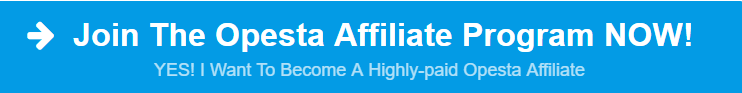 JOIN OPESTA AFFILIATE PROGRAM NOW JOIN OPESTA AFFILIATE PROGRAM NOW