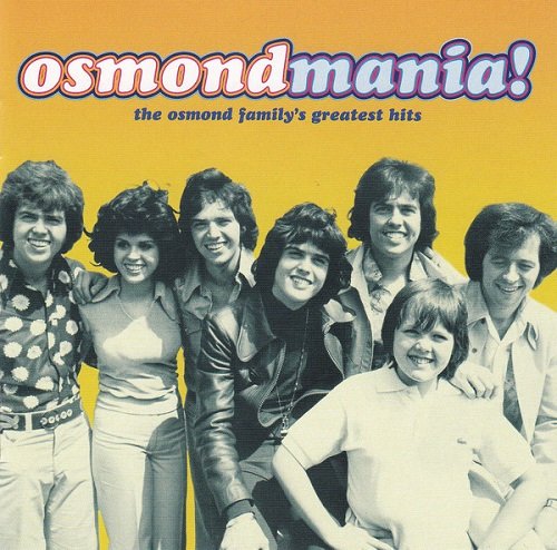 The Osmonds - Osmondmania! Osmond Family's Greatest Hits (2003)