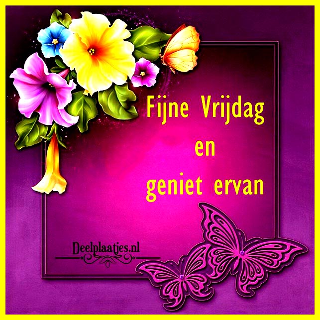 deelplaatjes-nl-fijne-vrijdag-en-geniet-ervan-vrolijke-boodschap-453706