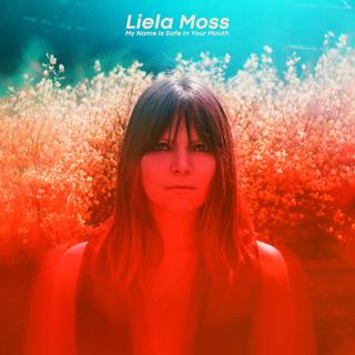 Liela Moss - My Name Is Safe In Your Mouth (2018) 320 KBPS