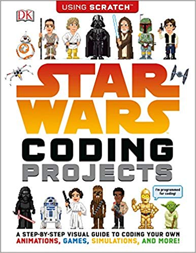 Star Wars Coding Projects: A Step-by-Step Visual Guide to Coding Your Own Animations, Games, Simu...