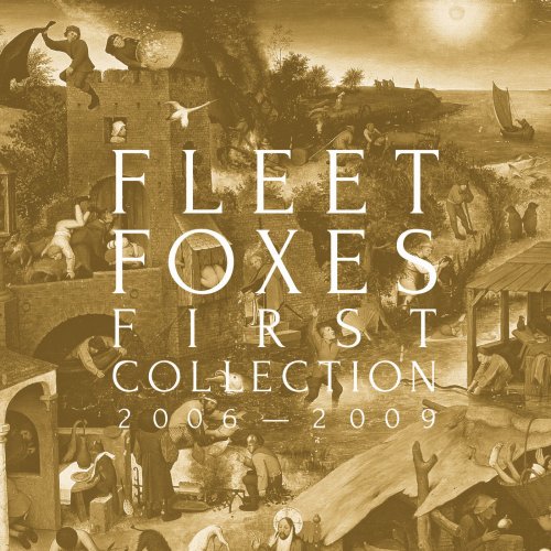 Fleet Foxes - First Collection: 2006-2009 (2018) 320 KBPS