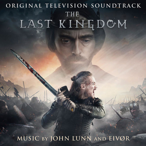 John Lunn and Eivør - The Last Kingdom (Original Television Soundtrack) (2018)
