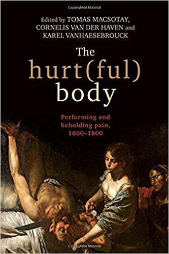 The Hurt(ful) Body: Performing and Beholding Pain, 1600-1800