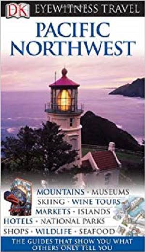 Pacific Northwest (DK Eyewitness Travel Guide)