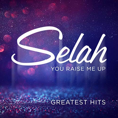 Selah - You Raise Me Up: Greatest Hits (2018) 320 KBPS