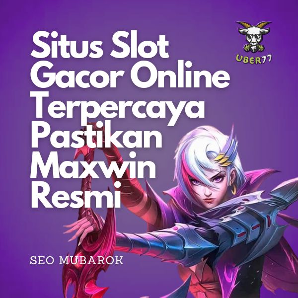 UBER77 Situs Bermain Slot Online Gacor Maxwin & Terpercaya Rakyat Nusantara