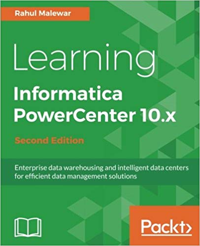 Learning Informatica PowerCenter 10.x - Second Edition (PDF)