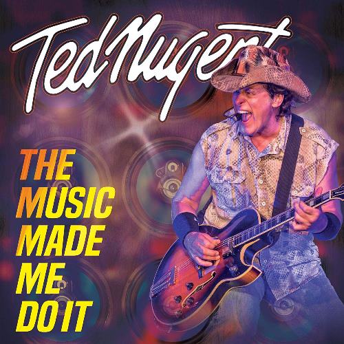 Ted Nugent - The Music Made Me Do It (2018) 320 KBPS