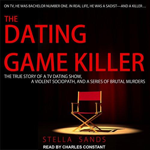 The True Story of a TV Dating Show, a Violent Sociopath, and a Series of Brutal Murders - Stella Sands