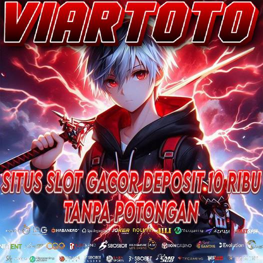 VIARTOTO 💯 Situs Slot Gacor Deposit 10 Ribu Tanpa Potongan
