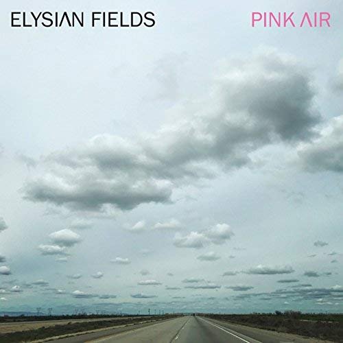 Elysian Fields - Pink Air (2018) 320 KBPS