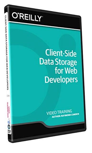 Client-Side Data Storage for Web Developers Client-Side Data Storage for Web Developers
