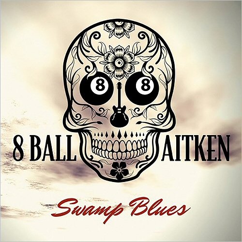 8 Ball Aitken - Swamp Blues (2018) 320 KBPS