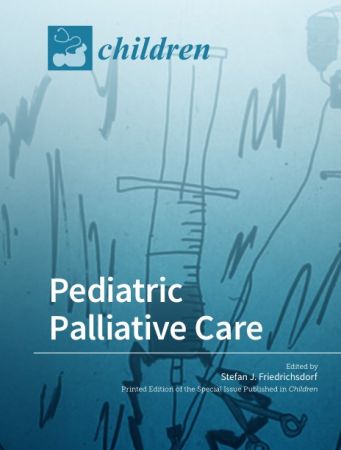 Pediatric Palliative Care by Stefan J Friedrichsdorf