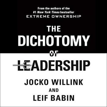 Jocko Willink & Leif Babin - The Dichotomy of Leadership - MP3 Audiobook
