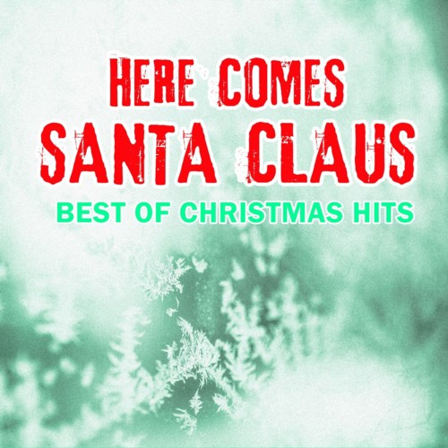 VA - Here Comes Santa Claus - Best of Christmas Hits (2018) 320 KBPS