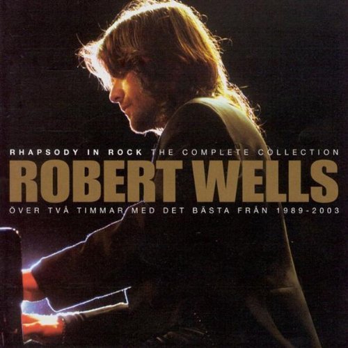 Robert Wells - Rhapsody In Rock 1989-2003: The Complete Collection 2CD (2003)