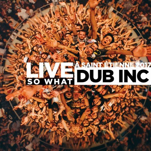Dub Inc - So What (Live Saint-Étienne 2017) (2018) 320 KBPS