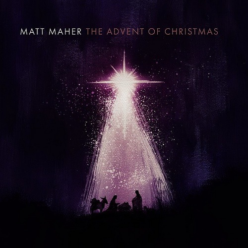 Matt Maher - The Advent Of Christmas (2018) 320 KBPS