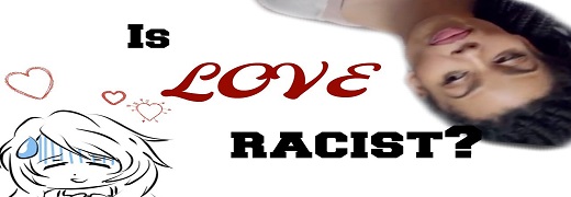 Is Love Racist? The Dating Game