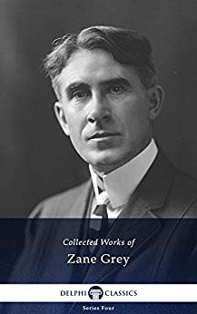 Delphi Collected Works of Zane Grey US (Illustrated)