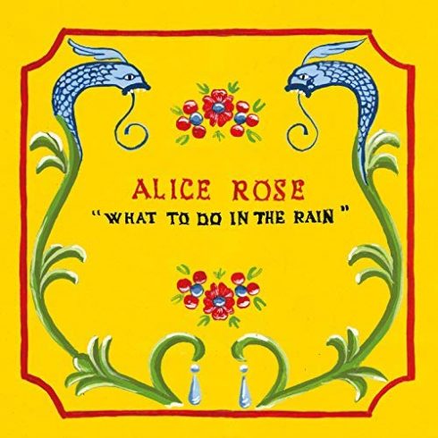 Alice Rose - What to Do in the Rain (2018) 320 KBPS