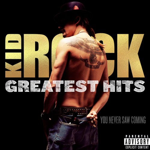 Kid Rock - GREATEST HITS: You Never Saw Coming (2018) FLAC