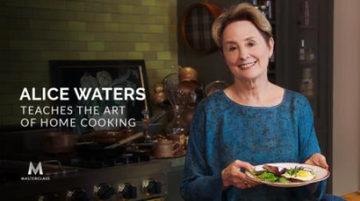 MasterClass Alice Waters Teaches the Art of Home Cooking