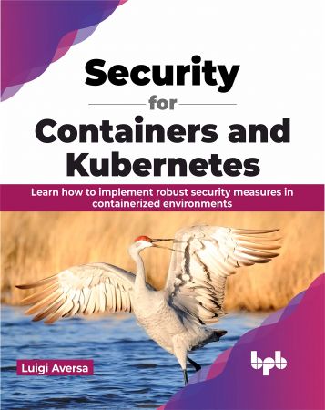Security for Containers and Kubernetes: Learn how to implement robust security measures in containerized environments