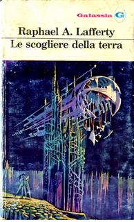 Raphael A. Lafferty - Le scogliere della terra (1976)