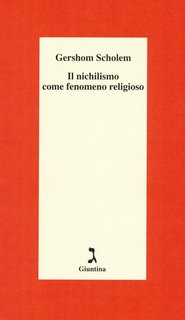 Gershom Scholem - Il nichilismo come fenomeno religioso (2016)