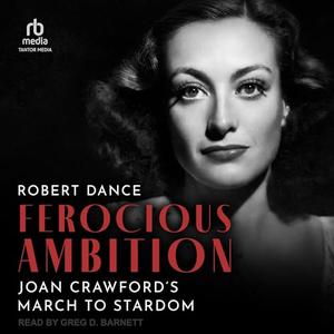 Ferocious Ambition: Joan Crawford's March to Stardom [Audiobook]