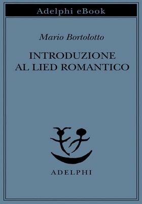 Mario Bortolotto - Introduzione al Lied romantico (2026)