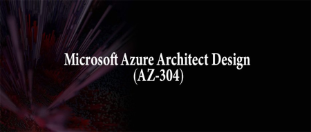 Microsoft Azure Architect Design (AZ-304) [path]