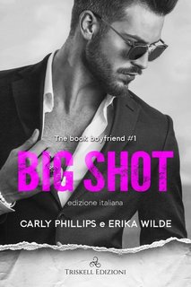 Carly Phillips, Erika Wilde - The book boyfriend Vol. 1. Big shot (2023)