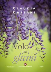 Claudia Gaetani – Volo tra i glicini (2020)