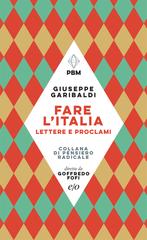 Giuseppe Garibaldi – Fare l’Italia. Lettere e proclami (2022)