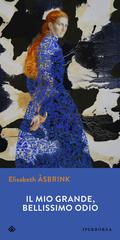 Elisabeth Åsbrink – Il mio grande, bellissimo odio (2025)