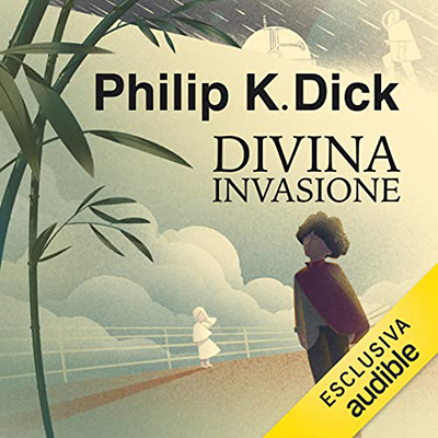 Philip K. Dick - Divina invasione꞉ Trilogia di Valis 2 (2022) (mp3 - 128 kbps)