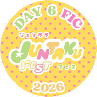 Circular badge with the words 'Day 6 Fic Juntaku Fest 2026