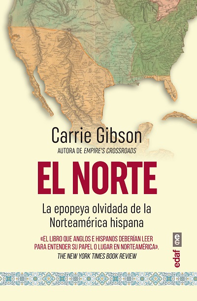 El Norte: La epopeya olvidada de la Norteamérica hispana - Carrie Gibson (PDF) [VS]