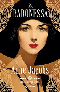 Anne Jacobs - La saga dei von Dranitz Vol. 1. La baronessa (2024)
