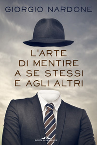 Giorgio Nardone - L'arte di mentire a se stessi e agli altri (2014)