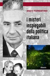 Enzo Fiorentino - I misteri inspiegabili della politica italiana (2023)