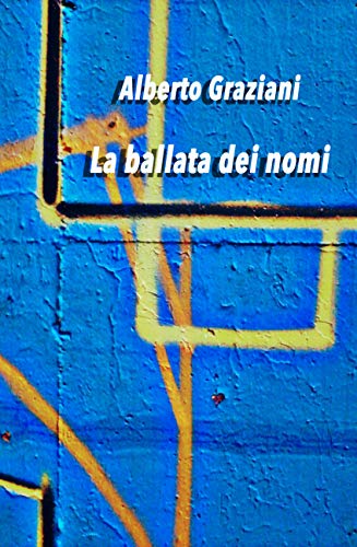 Alberto Graziani- La ballata dei nomi (2018)