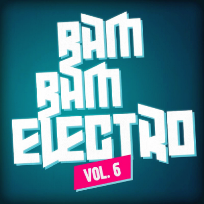 VA - Bam Bam Electro Vol. 6 (2018)