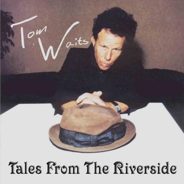 Tom Waits - Tales From The Riverside (2001) [Blues Rock]; mp3, 224 kbps -  jazznblues.club