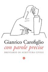 Gianrico Carofiglio – Con parole precise. Breviario di scrittura civile (2015)